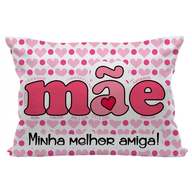 Fronha Personalizada Mãe Minha Melhor Amiga Presente Dia das Mães