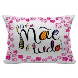 Fronha Personalizada Mãe Minha Mãe é Tudo Presente Dia das Mães